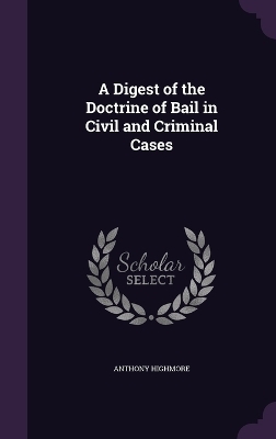 A Digest of the Doctrine of Bail in Civil and Criminal Cases