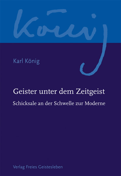 Geister unter dem Zeitgeist - Karl K&ouml;nig