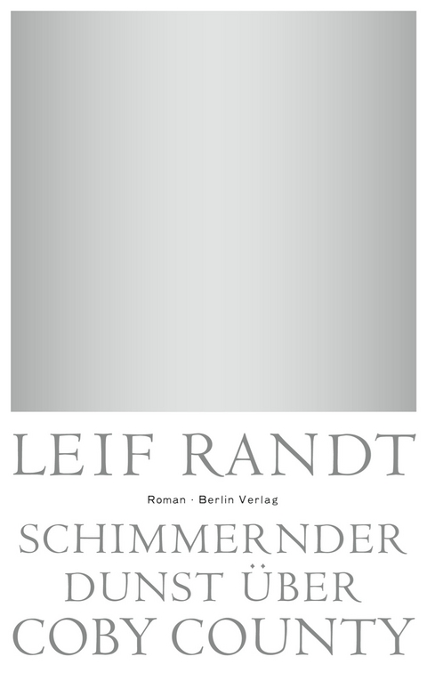 Schimmernder Dunst &uuml;ber CobyCounty - Leif Randt