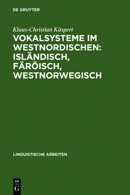 Vokalsysteme im Westnordischen: Isl&auml;ndisch, F&auml;r&ouml;isch, Westnorwegisch - Klaus-Christian K&uuml;spert