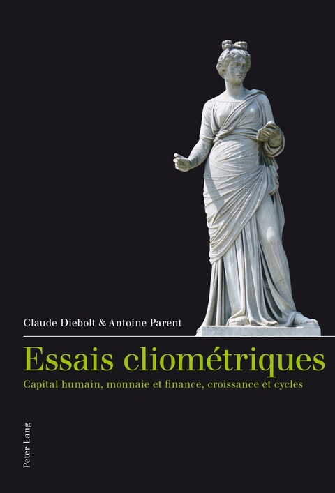 Essais cliom&eacute;triques - Claude Diebolt, Antoine Parent