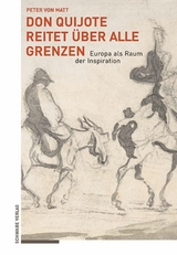 Don Quijote reitet &uuml;ber alle Grenzen - Peter von Matt