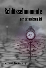 Schl&uuml;sselmomente der besonderen Art - Verena Gr&uuml;neweg