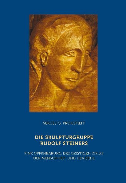 Die Skulpturgruppe Rudolf Steiners - Sergej O. Prokofieff