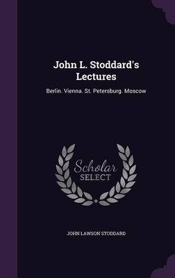 John L. Stoddard's Lectures - John Lawson Stoddard