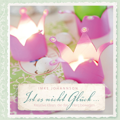 Ist es nicht Gl&uuml;ck ... - Imke Johannson