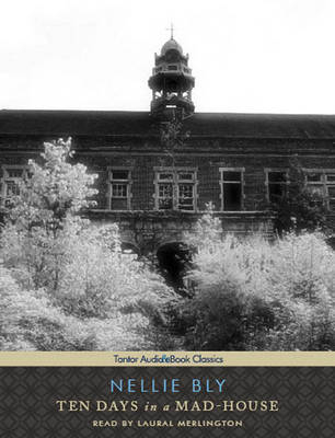 Ten Days in a Mad-House - Nellie Bly