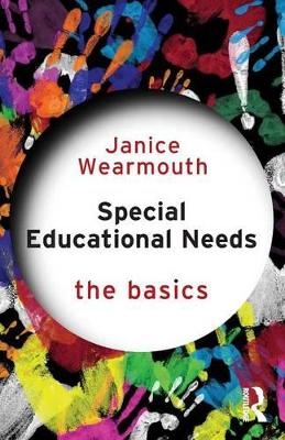 Special Educational Needs: The Basics - Janice Wearmouth