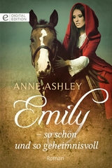 Emily &ndash; so sch&ouml;n und so geheimnisvoll - Anne Ashley