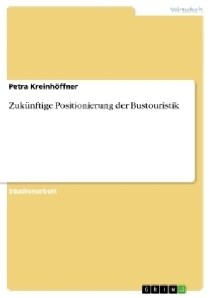 Zuk&uuml;nftige Positionierung der Bustouristik - Petra Kreinh&ouml;ffner