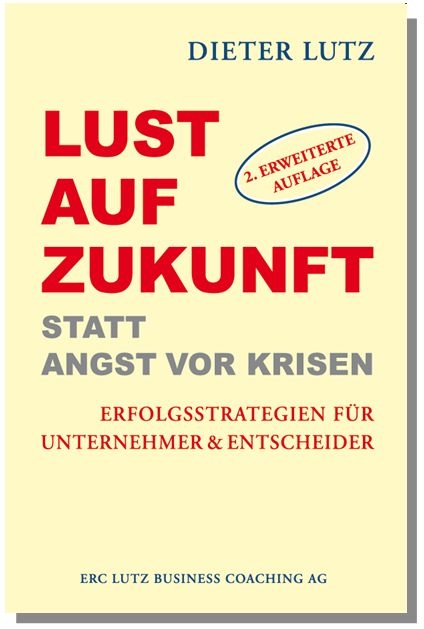 Lust Auf Zukunft statt Angst vor der Krise: - Dieter Lutz