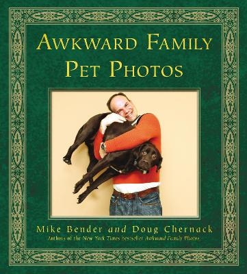 Awkward Family Pet Photos - Doug Chernack, Mike Bender