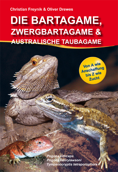 Die Bartagame, Zwergbartagame & Australische Taubagame - Freynik Christian, Drewes Oliver