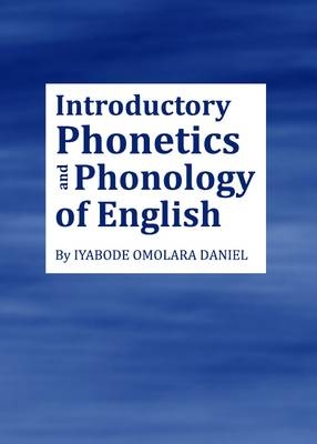 Introductory Phonetics and Phonology of English - Iyabode Omolara Daniel