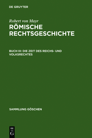 Robert von Mayr: Römische Rechtsgeschichte / Die Zeit des Reichs- und Volksrechtes