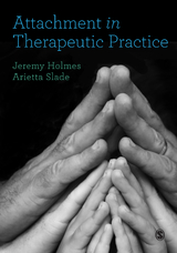Attachment in Therapeutic Practice - Jeremy Holmes, Arietta Slade