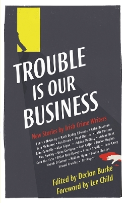 Trouble is Our Business - Declan Burke