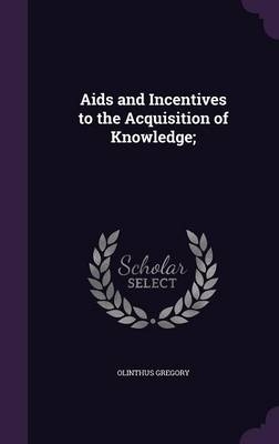 AIDS and Incentives to the Acquisition of Knowledge; - Olinthus Gregory