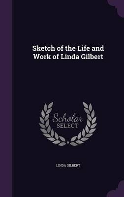 Sketch of the Life and Work of Linda Gilbert