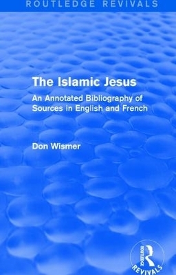 Routledge Revivals: The Islamic Jesus (1977)