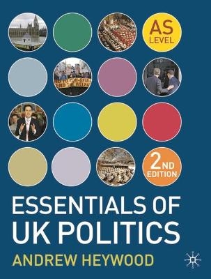 Essentials of UK Politics - Andrew Heywood