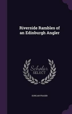 Riverside Rambles of an Edinburgh Angler