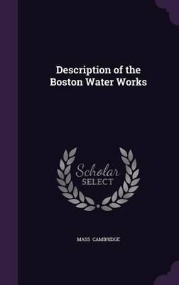 Description of the Boston Water Works - Mass Cambridge