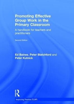Promoting Effective Group Work in the Primary Classroom - Ed Baines, Peter Blatchford, Peter Kutnick