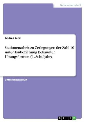 Stationenarbeit zu Zerlegungen der Zahl 10 unter Einbeziehung bekannter Ãbungsformen (1. Schuljahr)