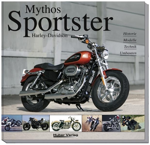 Mythos Harley-Davidson Sportster &ndash; 3. &uuml;berarbeitete und erweiterte Auflage - Carsten Heil, Heinrich Christmann