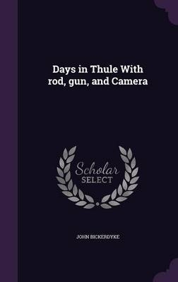 Days in Thule With rod, gun, and Camera