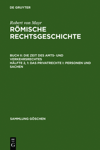 Robert von Mayr: Römische Rechtsgeschichte. Die Zeit des Amts- und Verkehrsrechtes / Das Privatrechte I: Personen und Sachen