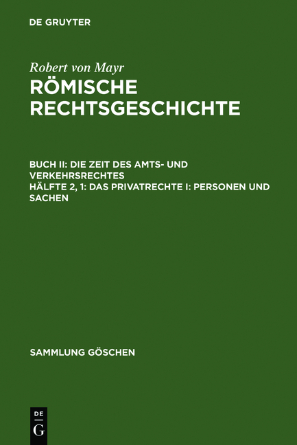 Robert von Mayr: R&ouml;mische Rechtsgeschichte. Die Zeit des Amts- und Verkehrsrechtes / Das Privatrechte I: Personen und Sachen - Robert Von Mayr