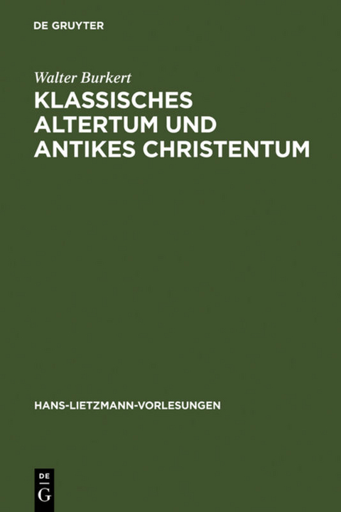 Klassisches Altertum und antikes Christentum - Walter Burkert