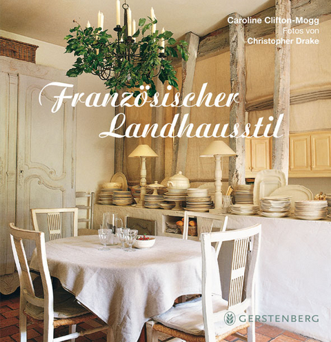 Franz&ouml;sischer Landhausstil - Caroline Clifton-Mogg