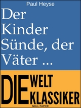 Der Kinder S&uuml;nde, der V&auml;ter Fluch - Paul Heyse