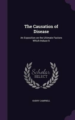 The Causation of Disease - Harry Campbell