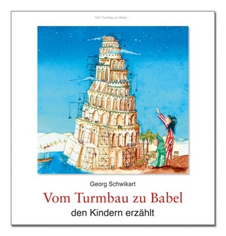 Vom Turmbau zu Babel den Kindern erzählt