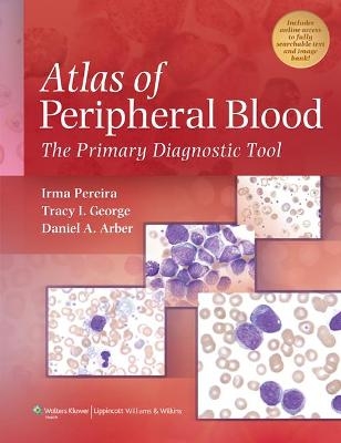 Atlas of Peripheral Blood - Irma Pereira, Tracy I. George, Daniel A. Arber