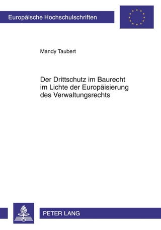 Der Drittschutz im Baurecht im Lichte der Europäisierung des Verwaltungsrechts