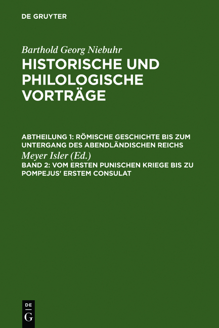 Barthold Georg Niebuhr: Historische und philologische Vortr&auml;ge. R&ouml;mische... / Vom ersten punischen Kriege bis zu Pompejus' erstem Consulat - 