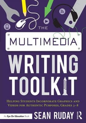 The Multimedia Writing Toolkit - Sean Ruday