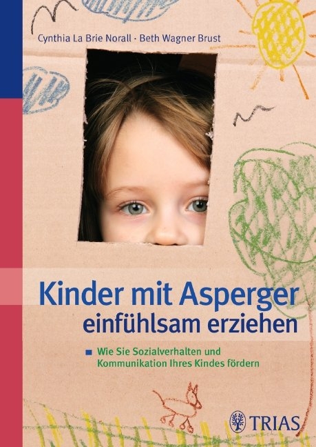 Kinder mit Asperger einf&uuml;hlsam erziehen - Cynthia La Brie Norall, Beth Wagner Brust