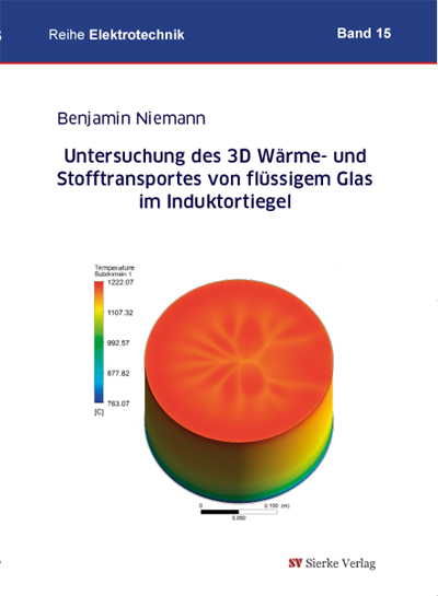 Untersuchung des 3D W&auml;rme- und Stofftransportes von fl&uuml;ssigem Glas im Induktortiegel - Benjamin Niemann