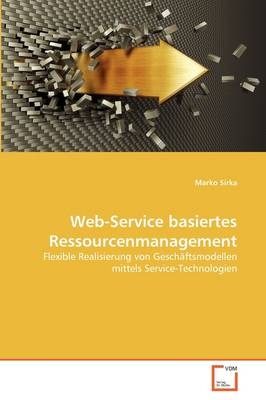 Web-Service basiertes Ressourcenmanagement - Marko Sirka