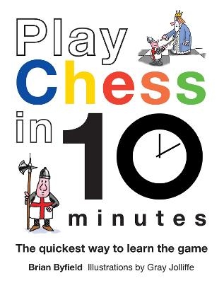 Play Chess in 10 Minutes - Brian Byfield, Gray Jolliffe