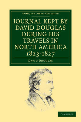 Journal Kept by David Douglas during his Travels in North America 1823&ndash;1827 - David Douglas