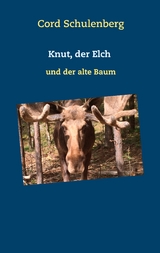 Knut, der Elch - Cord Schulenberg