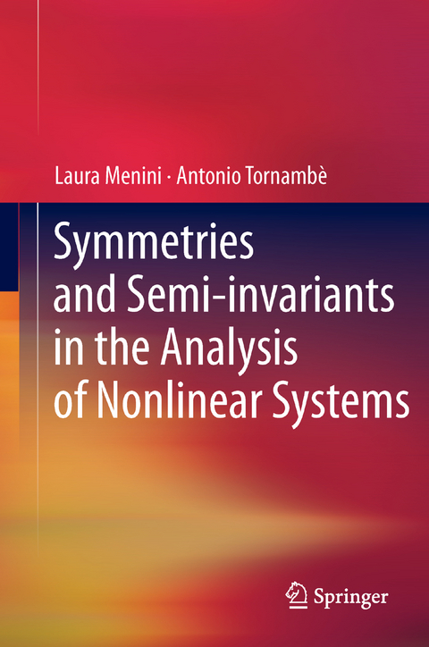 Symmetries and Semi-invariants in the Analysis of Nonlinear Systems - Laura Menini, Antonio Tornamb&egrave;