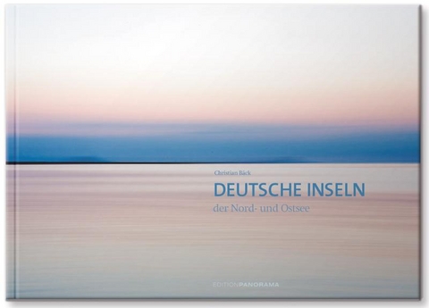 Deutsche Inseln der Nord- und Ostsee - Christian B&auml;ck
